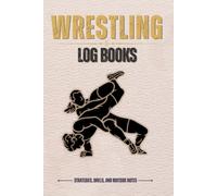 Wrestling Log Book: Training & Match Tracker Daily Training Journal for Youth Wrestlers | 6x9 | 120 Pages