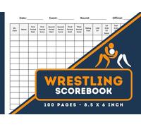 Wrestling Score Logbook: Wrestling Match Score and Stats Book for High School | Athlete Stats Journal | Match Record Log Book | 100 Pages