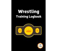 Wrestling Training Logbook: 6 X 9 Inch 100 Pages, Track & Record Techniques, Daily Wrestling Practice Journal For Coaches & Players