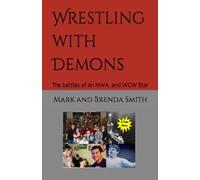 Wrestling with Demons: The battles of a NWA, AWA and CWF Star