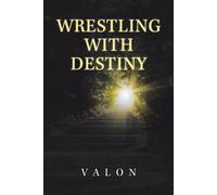 Wrestling With Destiny