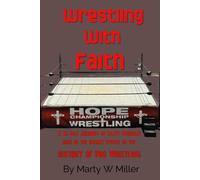 Wrestling With Faith: A 21-Day Journey Of Faith Through Some Of The Biggest Events In The History Of Pro Wrestling