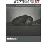 Wrestling with the Left by Barbara Foley Foley, Barbara (Auteur)