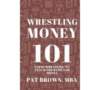 WrestlingMoney101: Using Wrestling to Teach the Basics of Money