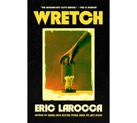 Wretch: or, The Unbecoming of Porcelain Khaw - Eric Larocca - Titan Books - ebook (ePub) - Livre