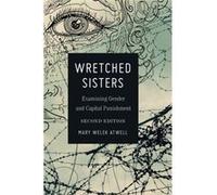 Wretched Sisters: Examining Gender And Capital Punishmend (Studies In Crime And Punishment) (Paperback) Mary Welek Atwell, (Auteur)