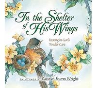 Wright, Carolyn Shores - In The Shelter Of His Wings