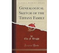 Wright, E: Genealogical Sketch Of The Tiffany Family (Classi