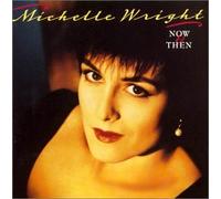 Wright, Michelle - Now & Then