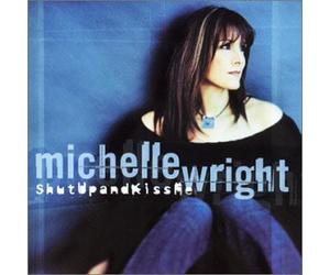 Wright, Michelle - Shut Up & Kiss Me