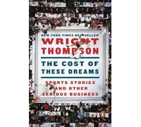 Wright Thompson The Cost of These Dreams (Poche)