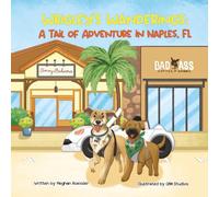 Wrigley's Wanderings: A Tail of Adventure in Naples, FL: Explore Naples, Florida Through the Eyes of a Dog Named Wrigley