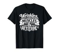 Wrinkles Muscles and Attitude Funny Old Age Gym Lover Humor T-Shirt