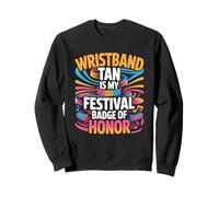 Wristband Tan is My Festival Badge of Honor Sweatshirt