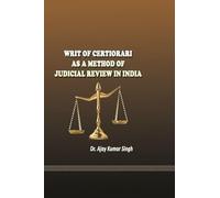 Writ of Certiorari as a Method of Judicial Review in India