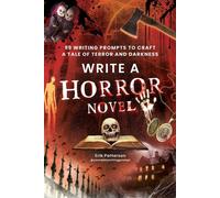 Write a Horror Novel 99 Writing Prompts to Craft a Tale of Terror and Darkness - Erik Patterson - Adams Media - ebook (ePub) - Livre