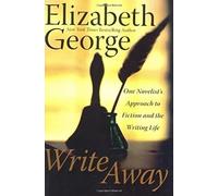 Write Away: One Novelist's Approach to Fiction and the Writing Life