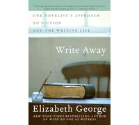 Write Away: One Novelist's Approach to Fiction and the Writing Life