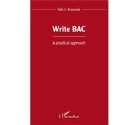 Write BAC A practical approach - Felix Comlan Facounde - L'harmattan - broché - Méthode de langue