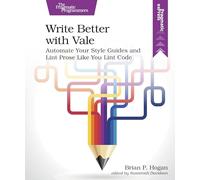 Write Better with Vale: Automate Your Style Guides and Lint Prose Like You Lint Code