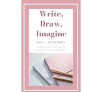 Write, Draw, Imagine: Self - Workbook
