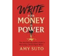 Write For Money And Power Paperback Book By Amy Suto