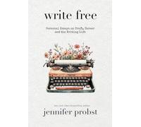Write Free: Personal Essays on Craft, Career, and the Writing Life