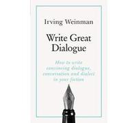Write Great Dialogue: How to write convincing dialogue, conversation and dialect in your fiction - [Version Originale] Inconnu (Auteur)