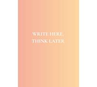 Write Here, Think Later: A Daily Notebook with Real-World Wisdom