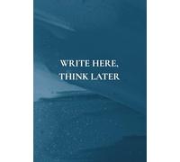 Write Here, Think Later: A Notebook with Everyday Wisdom for Real Life