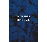 Write Here, Think Later: A Notebook with Some Everyday Wisdom for Real Life