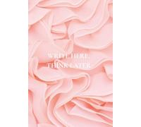 Write Here, Think Later: Not Just Another Notebook | Featuring 50 Important Reminders