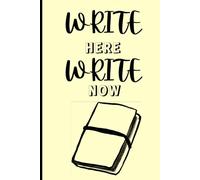 Write Here Write Now: A Journal for Spontaneous Ideas, Reflection, and Everyday Inspiration