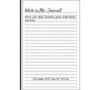 Write in Me: Journal: Write your ideas, thoughts, goals, experiences, and more.