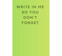Write in me so you don't forget