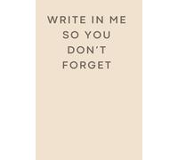 Write in me so you don't forget