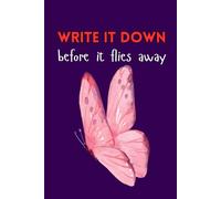 Write it down before it flies away: A cute friends and family notebook for catching fleeting thoughts