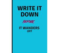 WRITE IT DOWN BEFORE IT WANDERS OFF: Fun Journal to Catch Your Daily Thoughts Before They Fly Away.