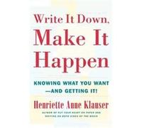 Write It Down, Make It Happen Henriette Anne Klauser (Auteur)