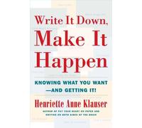 Write It Down, Make It Happen: Knowing What You Want -- and Getting It