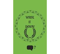 WRITE IT DOWN! - NOTEBOOK FOR WRITING,100 PAGES (FOR ANY WRITING PURPOSES): THIS NOTEBOOK IS FOR WRITING ANYTHING YOU WISH FOR
