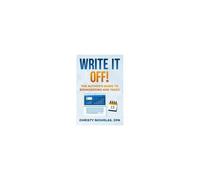 Write It Off!: The Author's Guide To Bookkeeping And Taxes