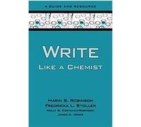 Write Like a Chemist Fredricka L. Stoller, James K. Jones, Marin Robinson, Molly S. Costanza-Robinson (Auteur)