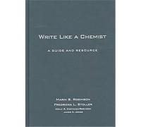 Write Like a Chemist Fredricka L. Stoller, James K. Jones, Marin S. Robinson, Molly S. Costanza-Robinson (Auteur)