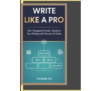 Write Like a Pro: The Five Paragraph Formula: Transform Your Writing With Structure and Clarity