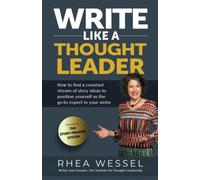 Write Like a Thought Leader: How to Find a Constant Stream of Story Ideas to Position Yourself As the Go-To Expert in Your Niche