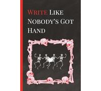 Write like nobody's got Hand: A Notebook for Boneheads