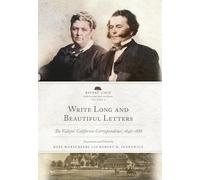 Write Long and Beautiful Letters: The Vallejos' Californio Correspondence, 1846-1888