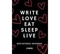 Write Love Eat Sleep Live: A Productivity Notebook For Turning Ideas Into Action