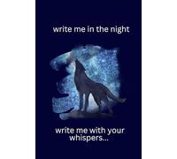 Write me in the night, write me your whispers...: Sleepless Notebook to write down all that can't let you sleep